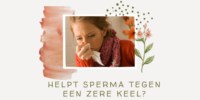 helpt sperma tegen een zere keel