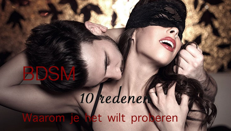 bdsm 10 redenen om het te proberen