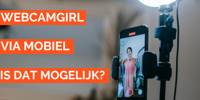 als webcamgirl mobiel streamen